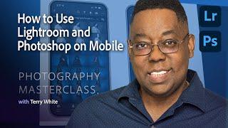 Photography Masterclass -  How to Use Photoshop and Lightroom on Mobile