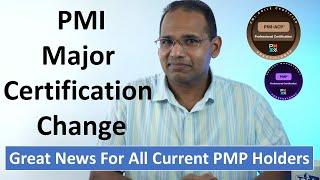 PMI Major Certification Change - Good News for PMP Holders - PMI-ACP Updates