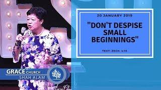 20 January 2019  |  DON'T DESPISE SMALL BEGINNINGS  |  Sis Betty Lim