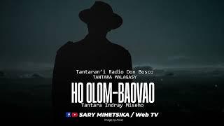 Tantara Malagasy - HO OLOM-BAOVAO  (Tantaran'i Radio Don Bosco) Tantara Indray Mihaino