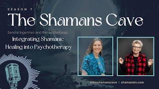 Integrating Shamanic Healing into Psychotherapy: Shamans Cave