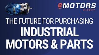 The Future for Purchasing Industrial Motors and Parts | eMotors Direct