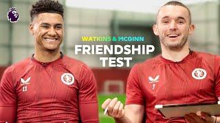 ‘Everyone talks about Ronaldinho but Henrik Larsson here we go!’ | Watkins & McGinn Friendship Test