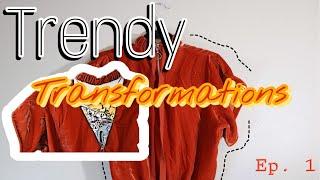 TRENDY TRANSFORMATIONS | Episode 1