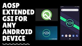 Aosp Extended GSI for ANY ANDROID DEVICE (PROJECT TREBLE)