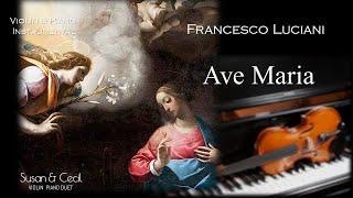 Ave Maria (Francesco Luciani) ルチアーニのアヴェ・マリア - Violin/Piano Cover