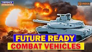 Future Ready Combat Vehicles: Modernizing India’s Tank Fleet & Capabilities | Defence Dynamics