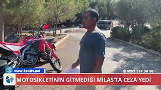 MOTOSİKLETİNİN GİTMEDİĞİ MİLAS’TA CEZA YEDİ