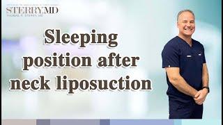 How should I sleep after neck liposuction?