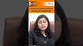 Undereye Dark Circles & Puffy Eyes Causes and Treatment -Dr.Tina Ramachander| Doctors' Circle#shorts