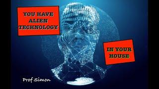 Do YOU have ALIEN Technology in your house? - Prof Simon part 1