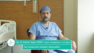 Yaz Aylarında Gebelik Şikayetleri - Op. Dr. Kamer Tezer ÖZER