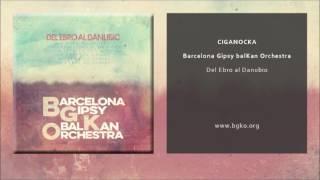 Barcelona Gipsy balKan Orchestra - Ciganocka (Single Oficial)
