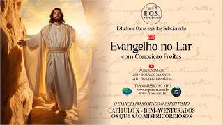 Evangelho no Lar do EOS - Estudo 120-A do Evangelho segundo o Espiritismo: CAPITULO X (parte 1)