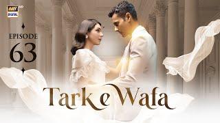 Tark e Wafa Episode 63 | 8 Sep 2024 | ARY Digital Drama