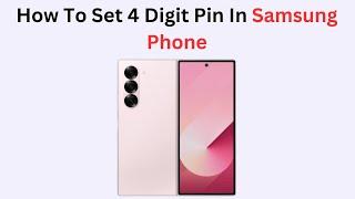 How To Set 4 Digit Pin In Samsung Phone