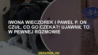 Iwona Wiecorek i Pawel P. Czuł, co na niego czeka?! Ojawił to w rozmowie