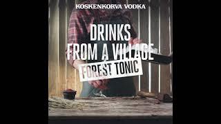 Drinks from a village - Koskenkorva Forest Tonic