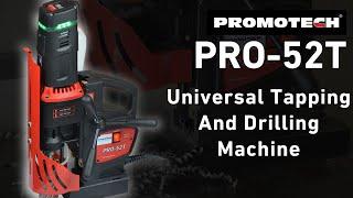 PRO-52T | Universal Tapping And Drilling Machine