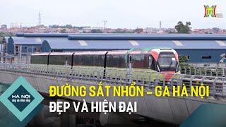 Đường sắt Nhổn - Ga Hà Nội đẹp và hiện đại | Hà Nội đẹp và chưa đẹp