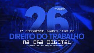 1º Congresso Brasileiro de Direito do Trabalho na Era Digital