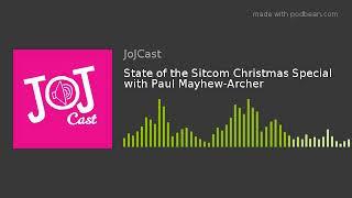 State of the Sitcom Christmas Special with Paul Mayhew-Archer