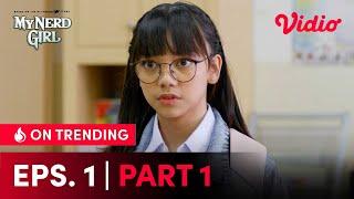 Episode 1 Part 1 Gratis! | My Nerd Girl | Naura Ayu, Devano Danendra, Ashira Zamita Teir