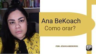 Ana BeKoach - Como potencializar os benefícios dessa oração? | Por: Jéssica Medeiros #AnaBekoach