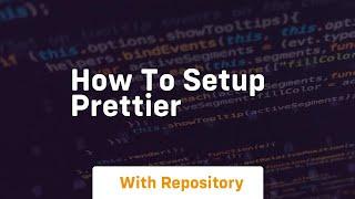 how to setup prettier