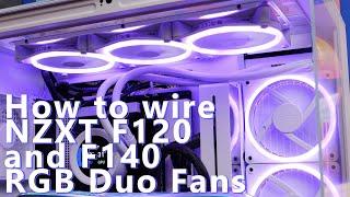 How to wire and connect NZXT F120 and F140 RGB Duo fans - wiring and setup guide for NZXT fans