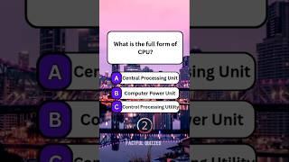 what is the full form of CPU? #quiz #trivia #information