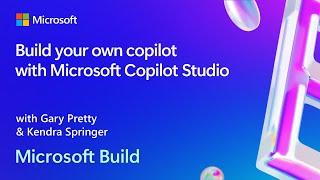 Build your own copilot with Microsoft Copilot Studio | BRK143