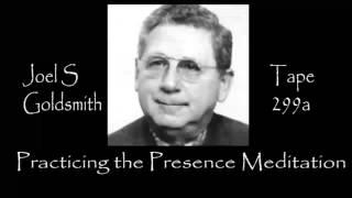 Joel S Goldsmith  Practicing the Presence Meditation  Tape 299a