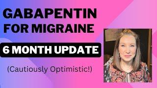 Gabapentin for Migraine - 6 Month Update