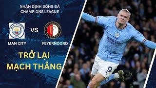 Nhận định C1: Man City vs Feyenoord, Sporting Lisbon vs Arsenal | Man Xanh trở lại mạch chiến thắng