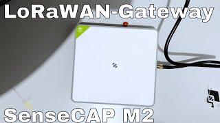 BitBastelei #615 - Neues LoRaWAN-Gateway: SenseCAP M2 für TTN