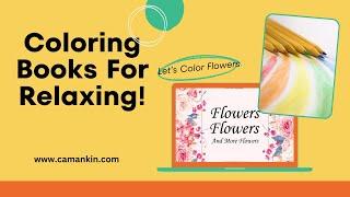 Flowers, Flowers, and more Flowers - Adult Coloring Book - Plus Bonus List