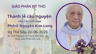 Giáo phận Mỹ Tho - Thánh lễ cầu nguyện cho Cố Linh mục Phêrô Nguyễn Kim Long |  9:00 Ngày 20.06.2025