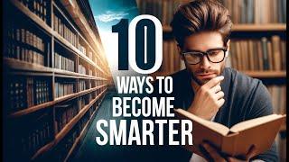 This Is How You Can Become Smarter