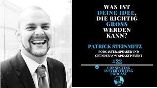 Patrick Steinmetz: "Was ist deine Idee, die richtig groß werden kann?"