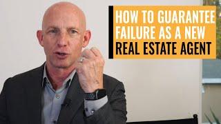 HOW TO GUARANTEE FAILURE AS A NEW REAL ESTATE AGENT - KEVIN WARD