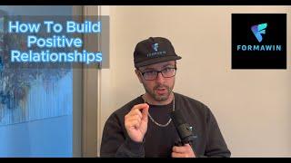 FormAWin Episode 6: How To Build Positive Relationships