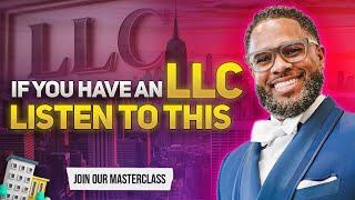 If You Have an LLC, Listen to This: The Truth About LLCs