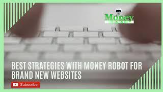 Money Robot Submitter: THE BEST RANKING STRATEGY FOR NEW WEBSITES (Step By Step)