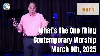 What's The One Thing - Contemporary Worship for 10:15am March 9th, 2025