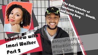 Imari Walker - The Rollercoaster of Graduate School, Growth, and being Busy (Part 2)