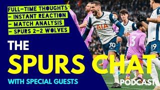 THE SPURS CHAT PODCAST Full-Time Thoughts: Tottenham 2-2 Wolves: Instant Reaction & Match Analysis