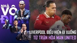 Liverpool sau trận hòa với Manchester United đang đi xuống | Nhà vô địch