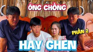 Ông Chồng Hay Ghen (Phần 2)  |TeamHoài PhongTV