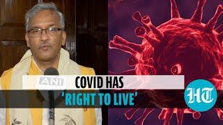 ‘Coronavirus has a right to live…’: Ex-Uttarakhand CM Trivendra Singh Rawat